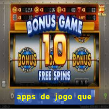 apps de jogo que ganha dinheiro